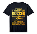 Funny Soccer Soccer Lover Soccer T-Shirt - Novelty Apparel Men Women
