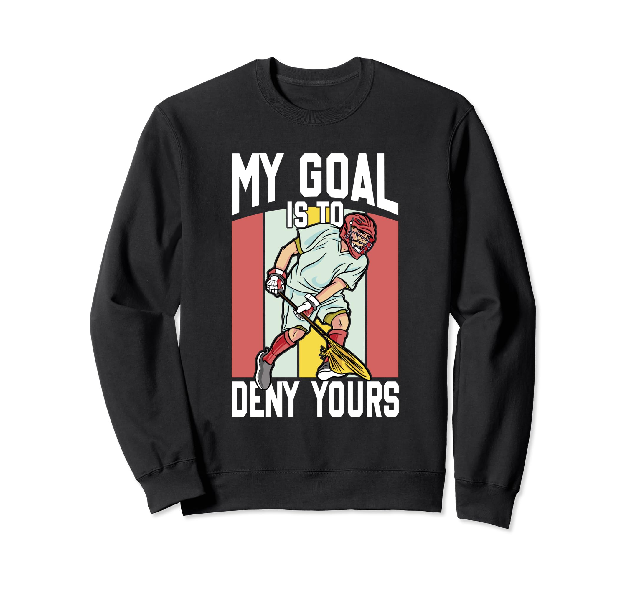 Lacrosse Goalkeeper Lax Goalie My Sweatshirt - Graphic Print Men Women
