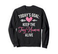 Todays Goal Keep Tiny Human Sweatshirt - Fun Novelty Design Men Women