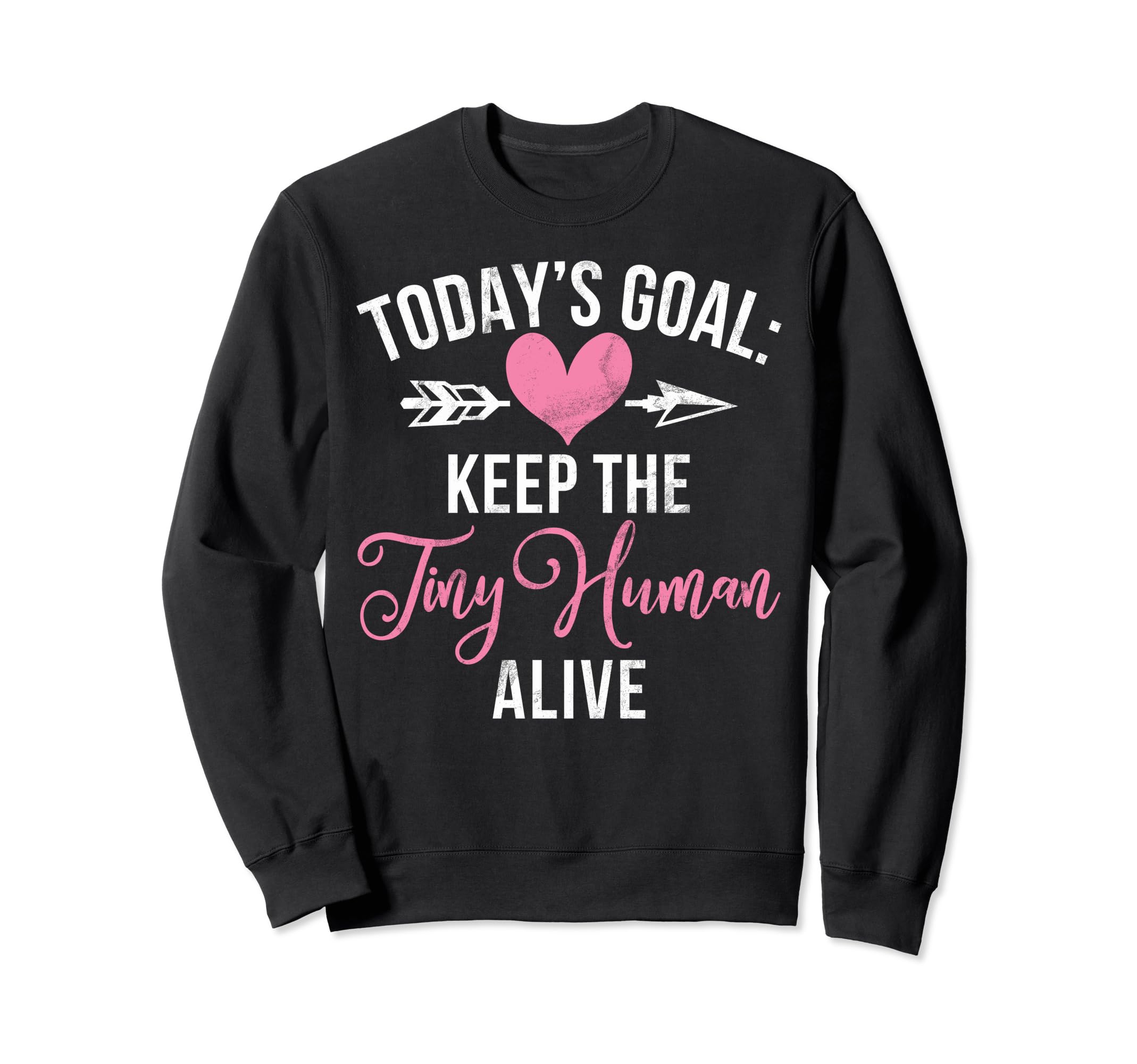 Todays Goal Keep Tiny Human Sweatshirt - Fun Novelty Design Men Women