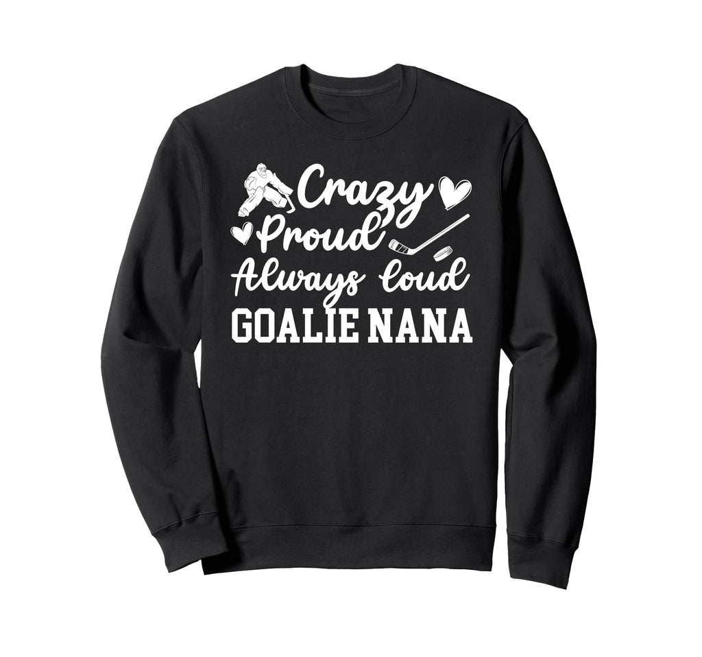 Crazy Proud Hockey Goalie Nana Sweatshirt - Minimalist Print for Adults