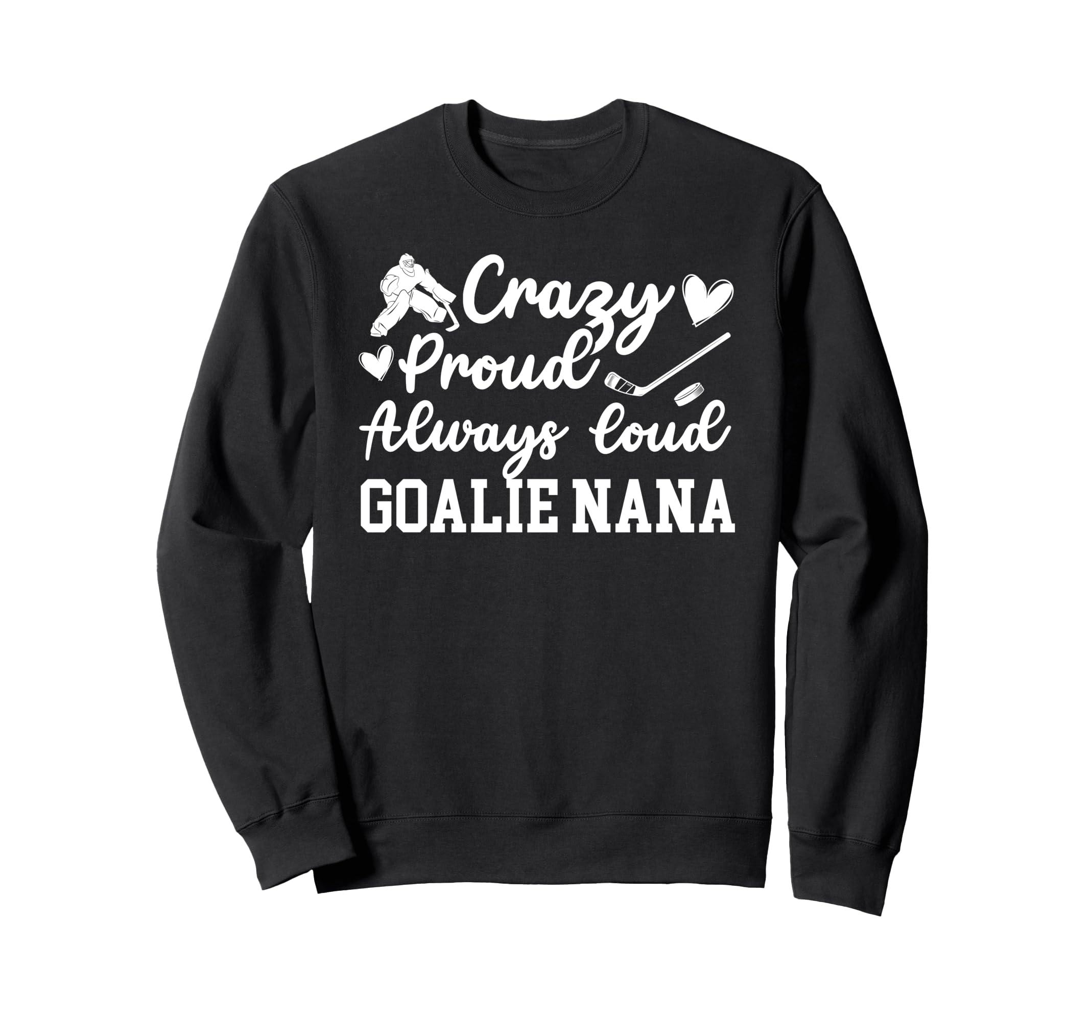 Crazy Proud Hockey Goalie Nana Sweatshirt - Minimalist Print for Adults