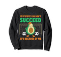 Avocado Goalie Soccer Goalie If First Sweatshirt - Trendy Graphic Unisex