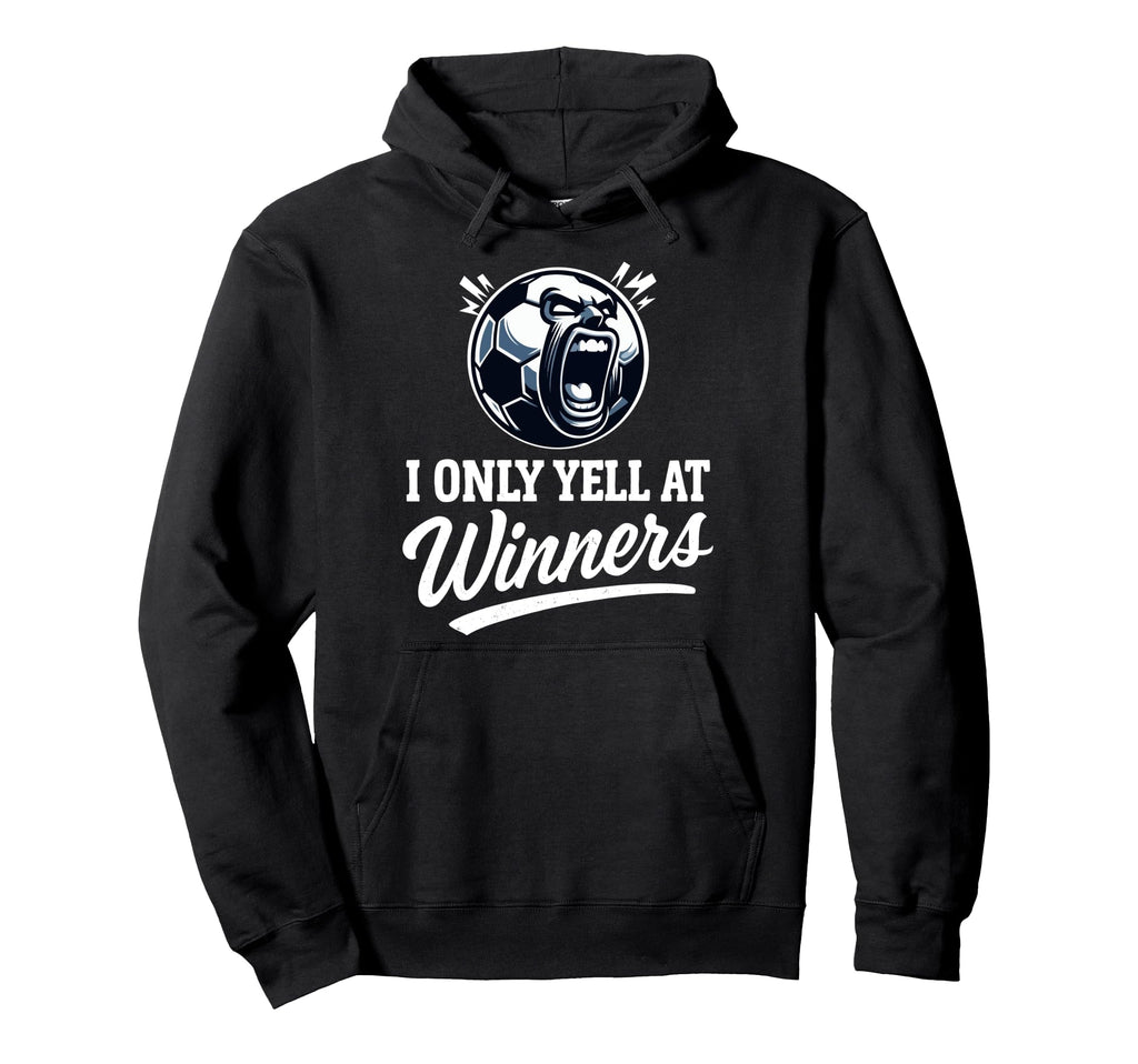 I Only Yell Winners Funny Soccer Coach Hoodie - Unique Graphic Men Women