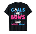Goals Or Bows Dad Lover You Gender T-Shirt - Casual Everyday Wear Unisex