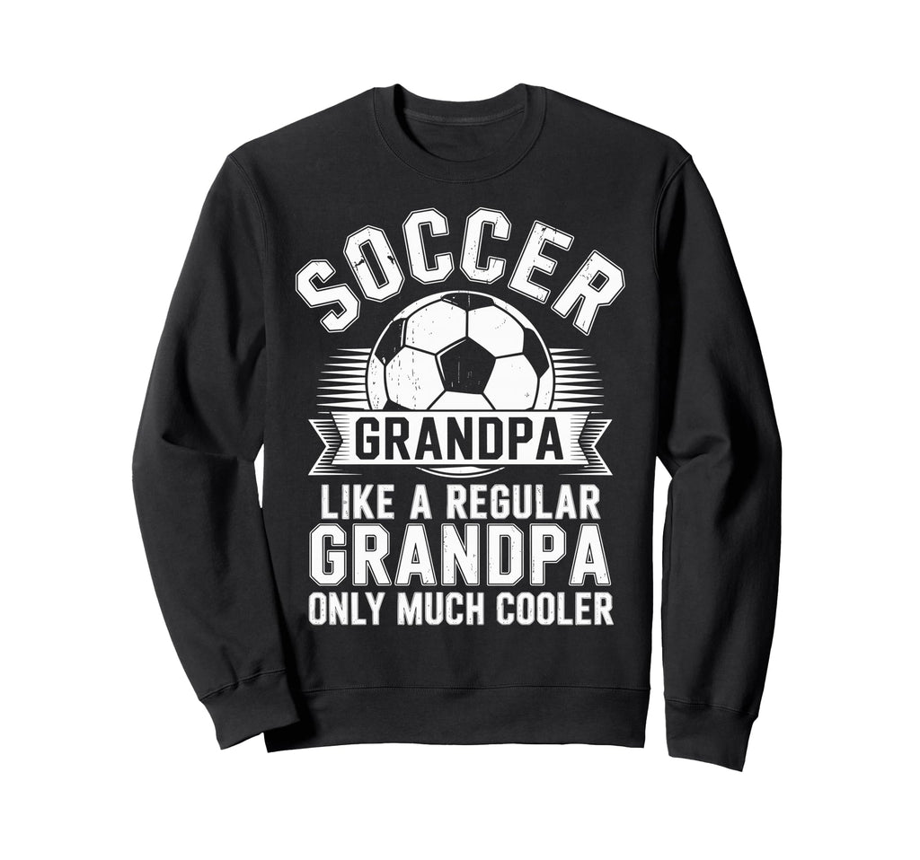 Soccer Player Grandpa Like Sweatshirt - Fun Novelty Design for Adults