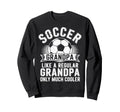Soccer Player Grandpa Like Sweatshirt - Fun Novelty Design for Adults