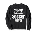 My Heart Belongs To Soccer Sweatshirt - Aesthetic Graphic for Adults