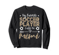 My Favorite Soccer Player Calls Me Mimi Sweatshirt - Graphic Print Unisex