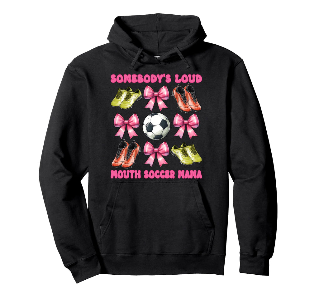 Somebodys Loud Mouth Soccer Mama Mom Hoodie - Novelty Apparel for Adults