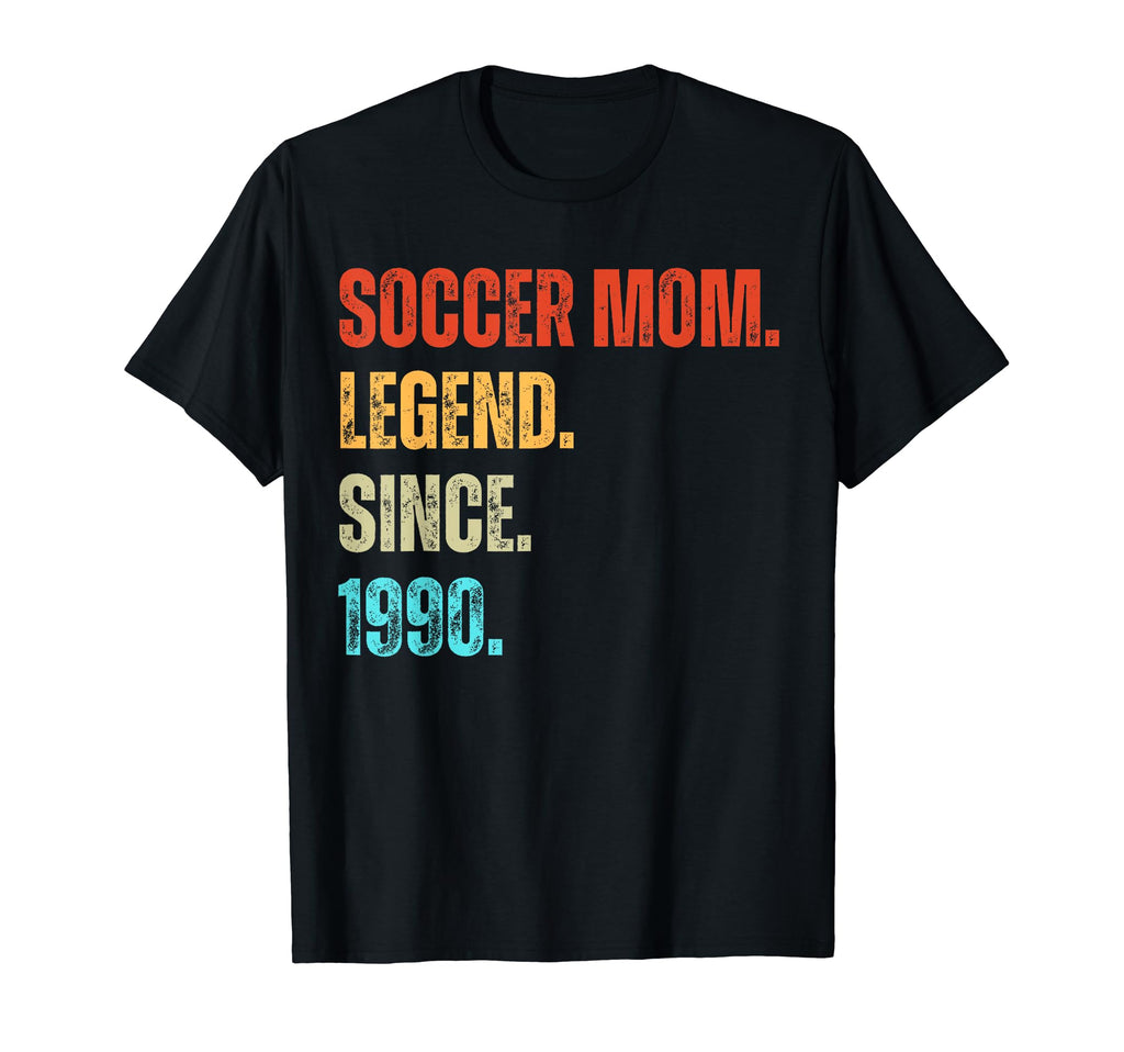 Soccer Mom Legend Since 1990 T-Shirt - Casual Everyday Wear Unisex