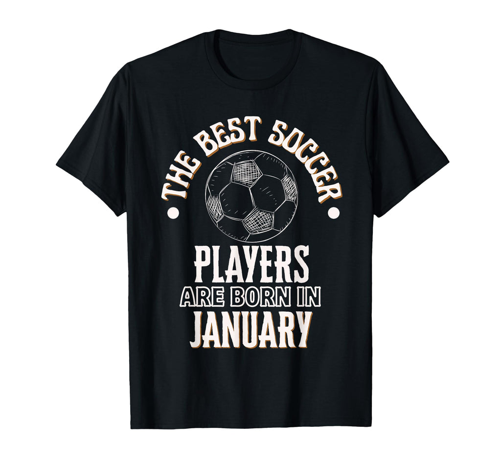 Best Soccer Players Are Born January T-Shirt - Aesthetic Graphic Men Women