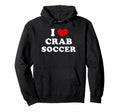 I Love Crab Soccer I Heart Crab Soccer Hoodie - Trendy Graphic Men Women