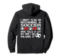 Funny I Didnt Plan Becoming Soccer Mom Hoodie - Novelty Apparel Men Women