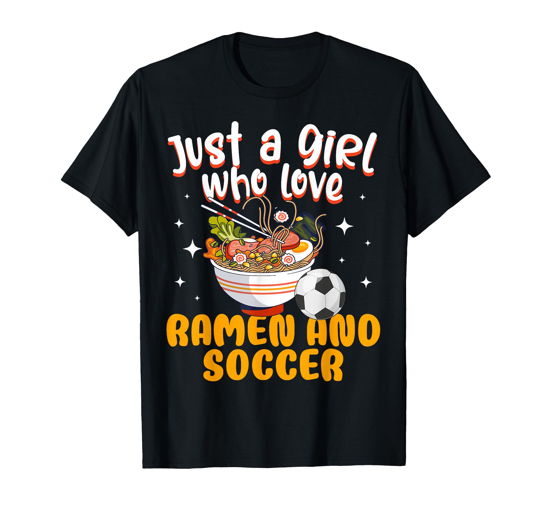 Just Who Loves Ramen And Soccer T-Shirt - Custom Art Print Men Women