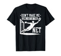 Dont Make Me Come Out Net Soccer Goalie T-Shirt - Minimalist Print Unisex