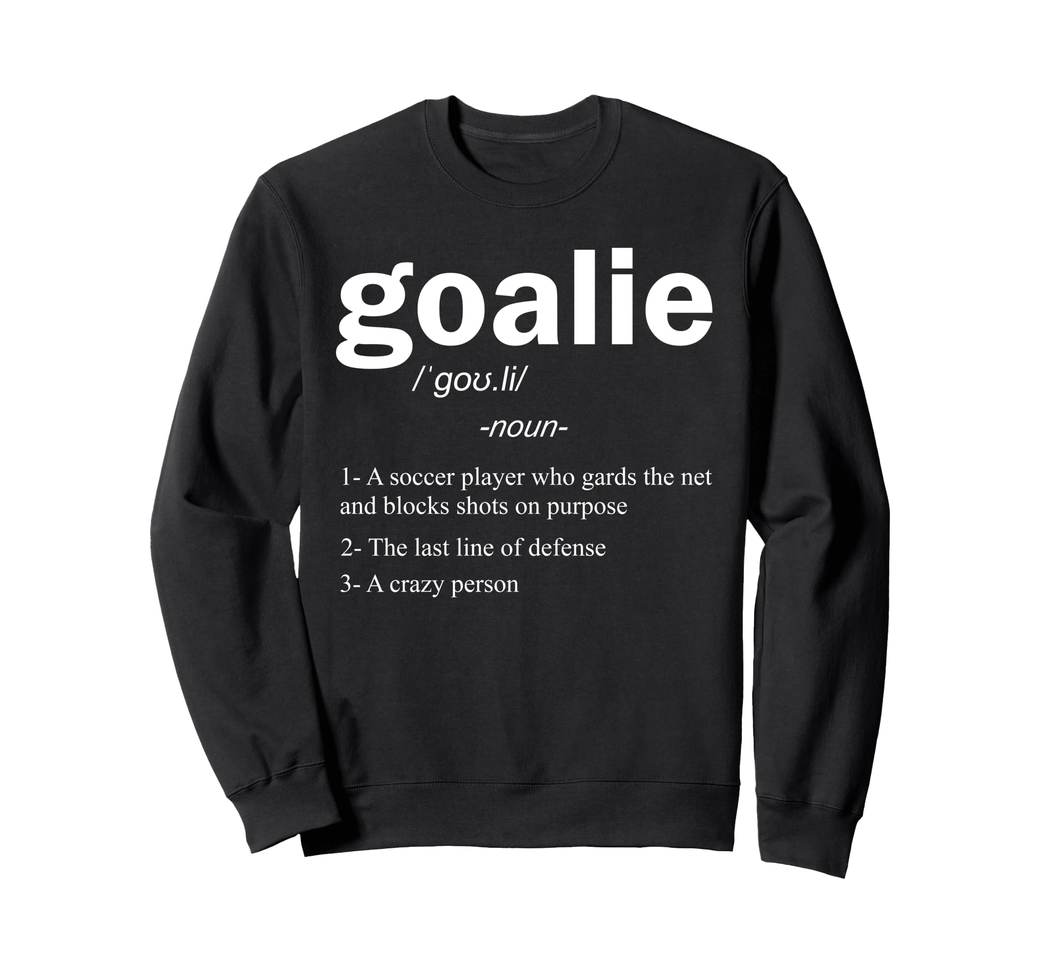 Goalie Definition Funny Soccer Sweatshirt - Unique Graphic for Adults