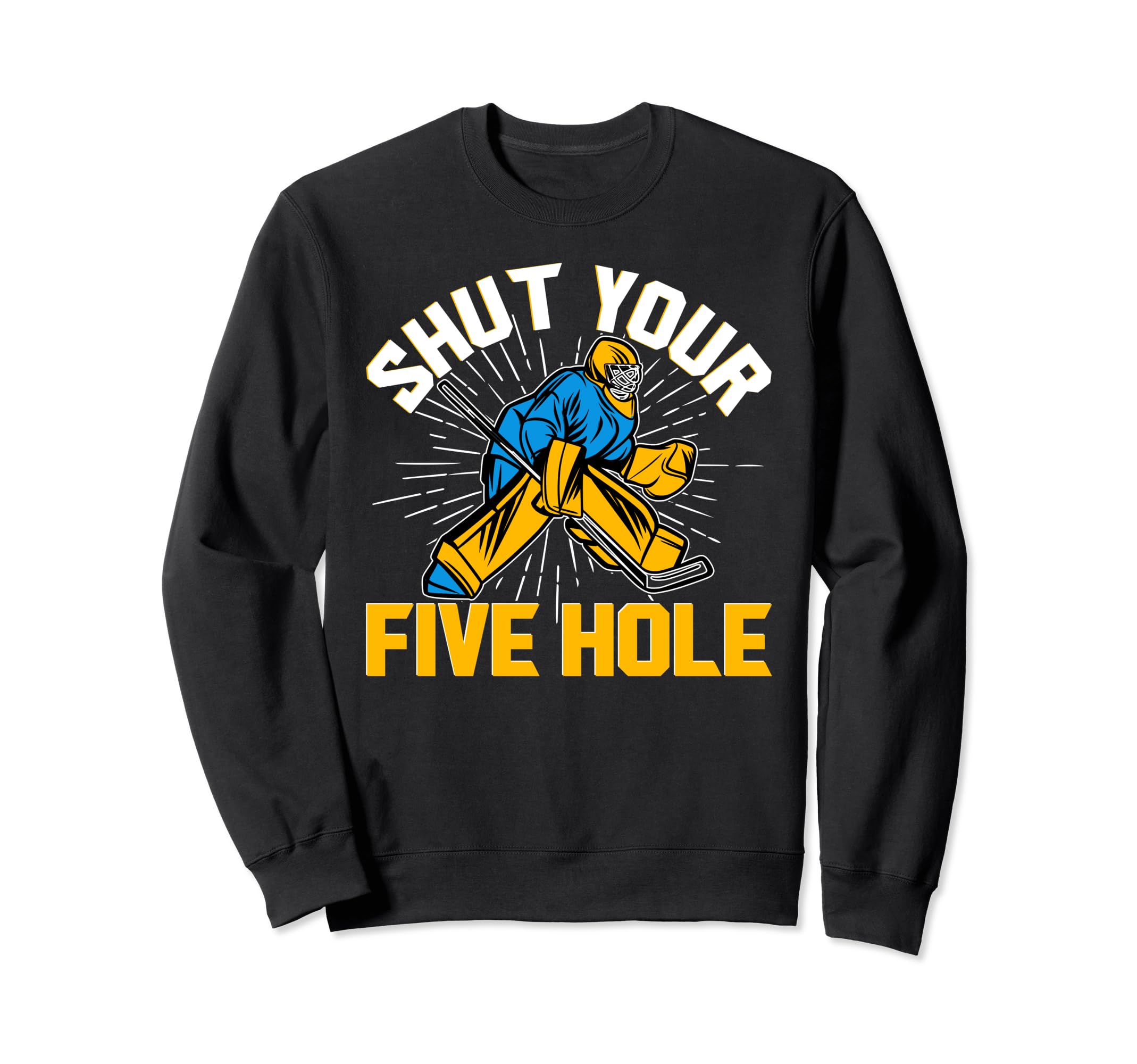 Shut Your Five Hole Funny Ice Sweatshirt - Fun Novelty Design Men Women
