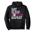 Soccer Eat Sleep Soccer Repeat Hoodie - Custom Art Print Men Women
