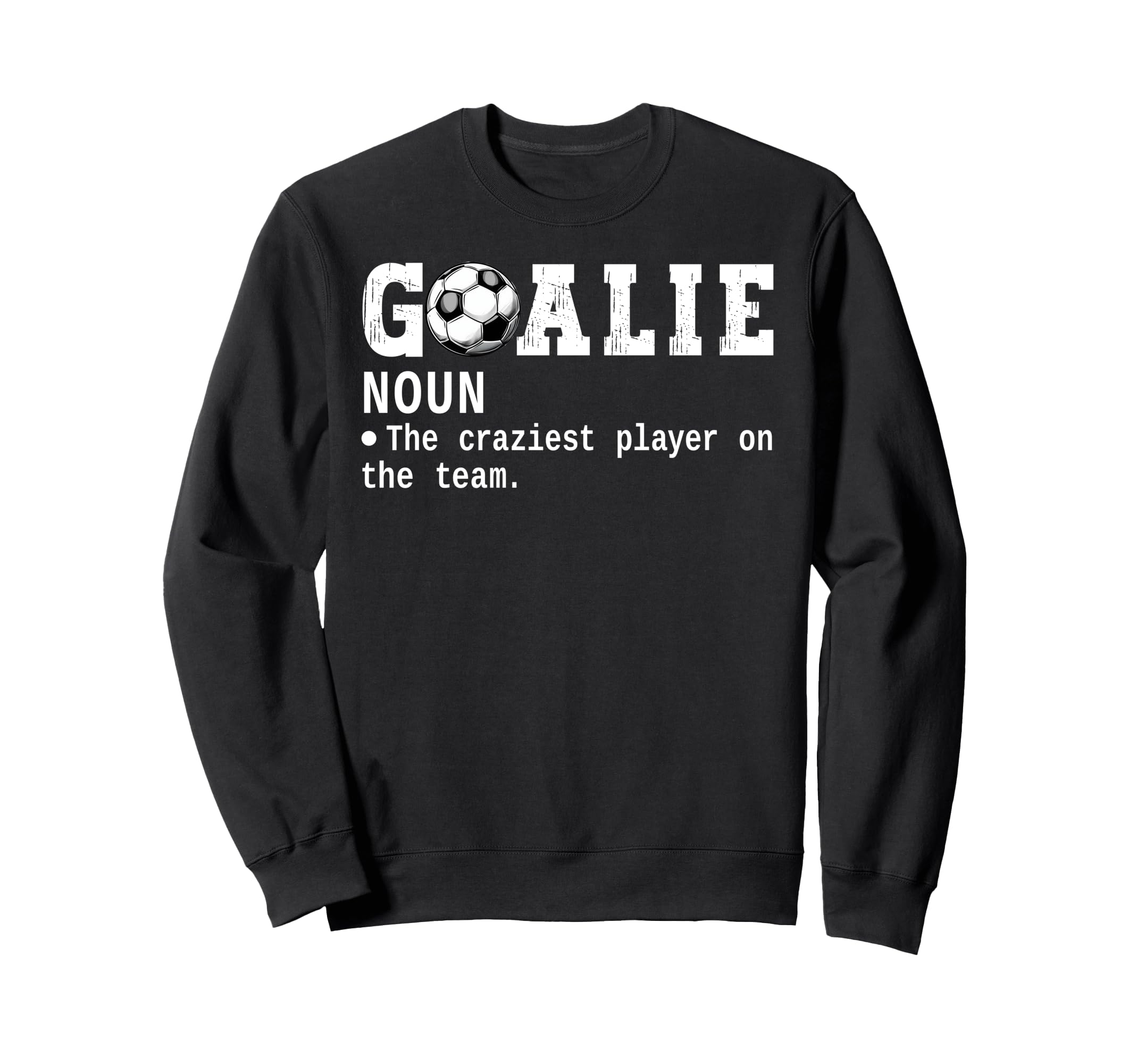 Goalie Goalkeeper Definition Funny Sweatshirt - Aesthetic Graphic Unisex