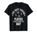 Best Soccer Players Are Born May T-Shirt - Trendy Graphic Men Women