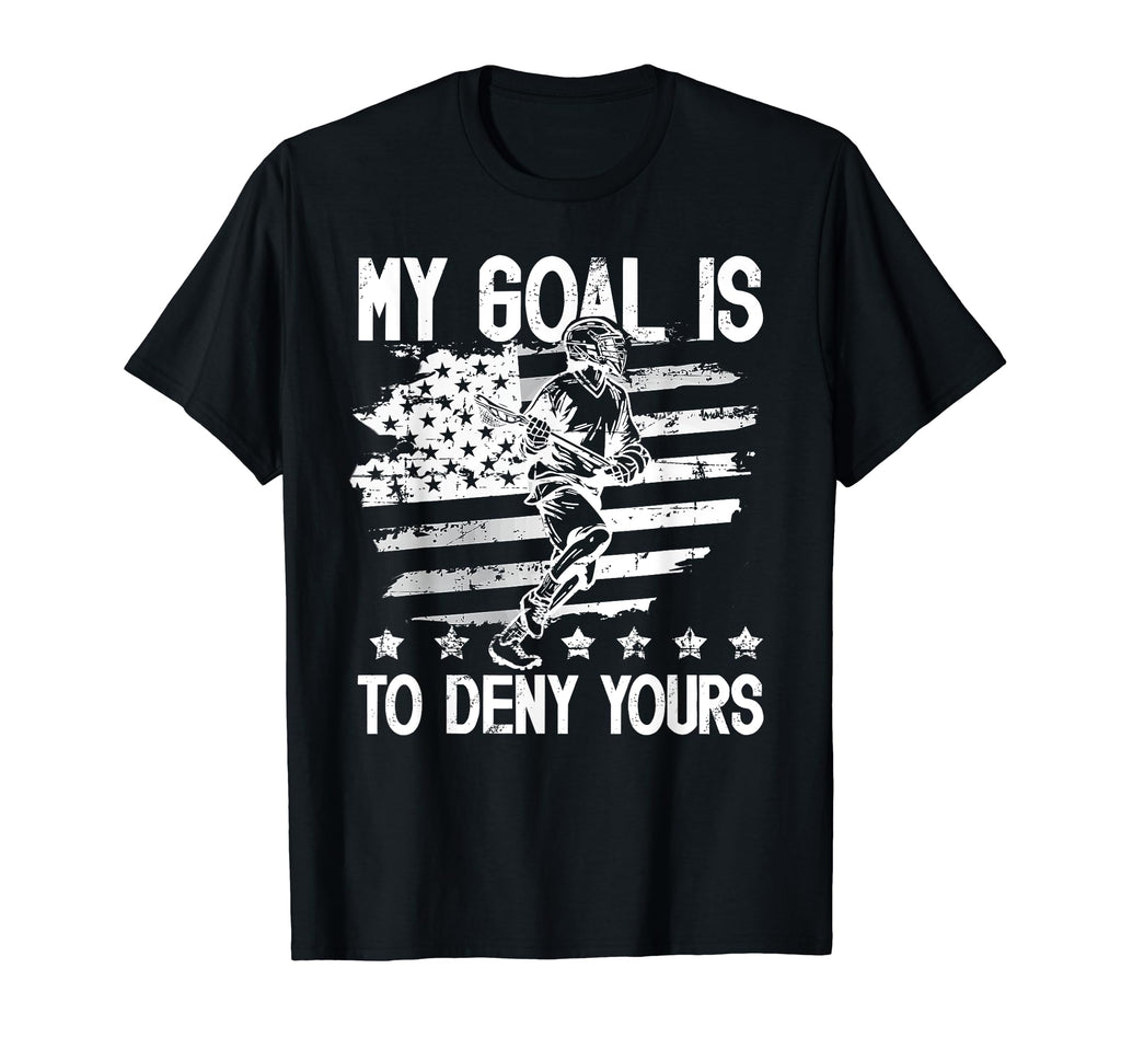 My Goal Is To Deny Yours Lacrosse Goalie T-Shirt - Novelty Apparel Unisex