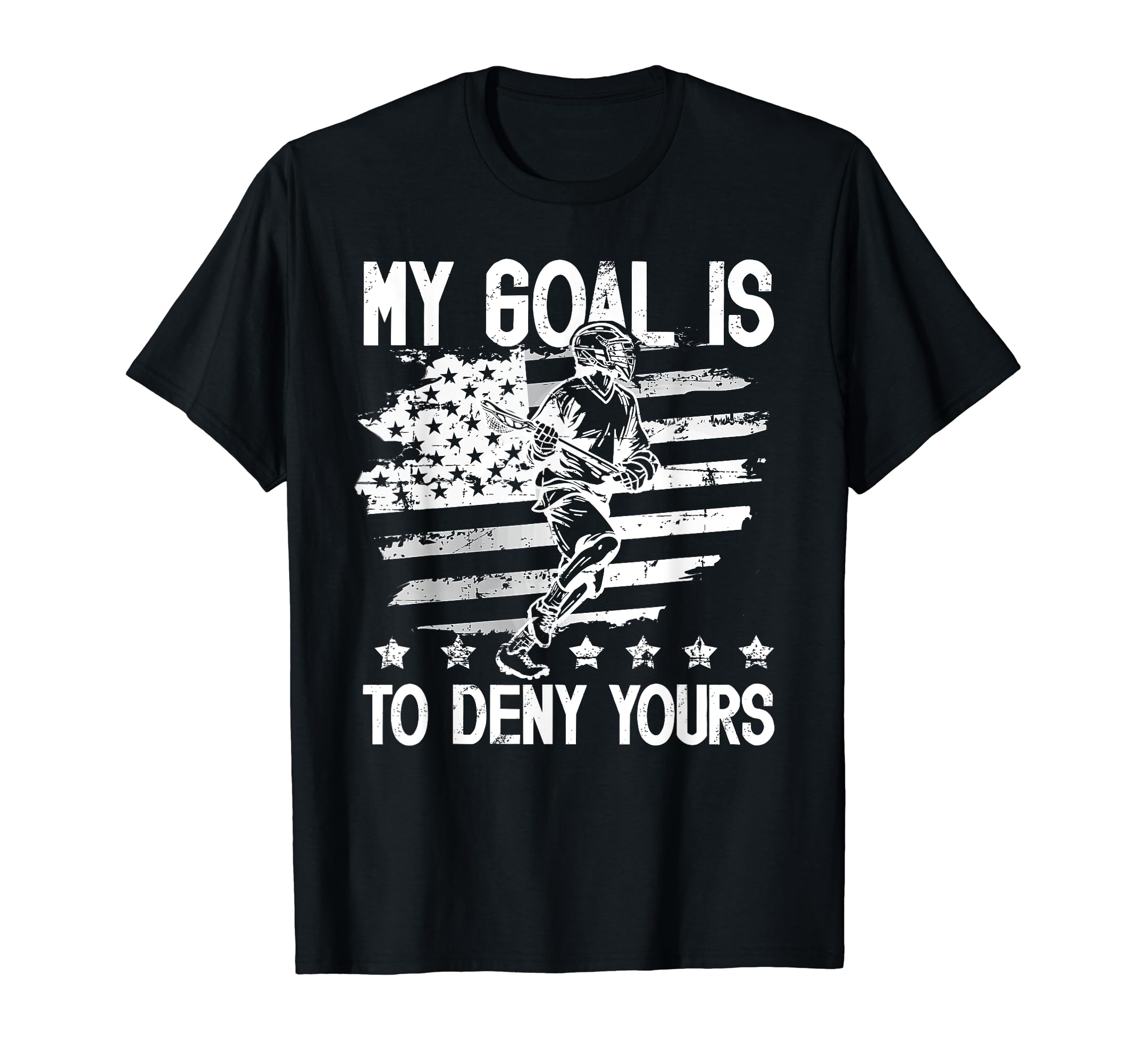 My Goal Is To Deny Yours Lacrosse Goalie T-Shirt - Novelty Apparel Unisex