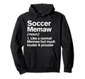 Soccer Memaw Louder And Prouder Funny Hoodie - Novelty Apparel Unisex