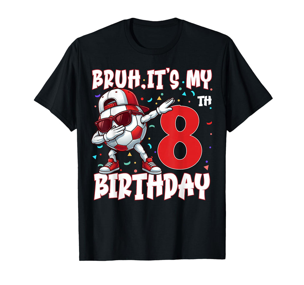 Bruh Its My 8Th Birthday Soccer Football T-Shirt - Minimalist Print Unisex