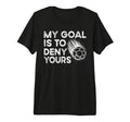 Goalie My Goal Is To Deny Your Soccer T-Shirt - Aesthetic Graphic Unisex