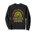 Nacho Average Soccer Coach Cinco De Sweatshirt - Fun Novelty Design Unisex