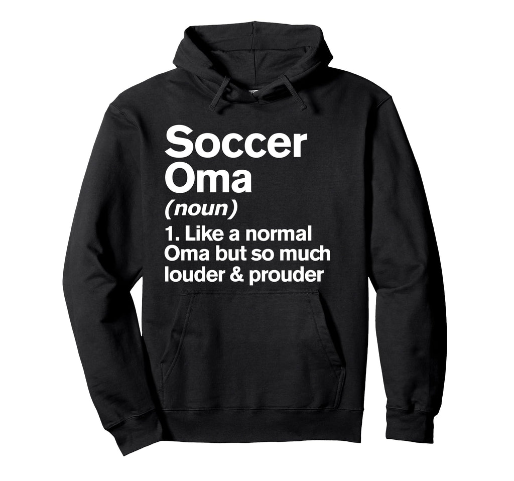Soccer Oma Louder And Prouder Funny Hoodie - Fun Novelty Design Men Women