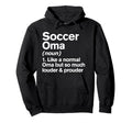 Soccer Oma Louder And Prouder Funny Hoodie - Fun Novelty Design Men Women
