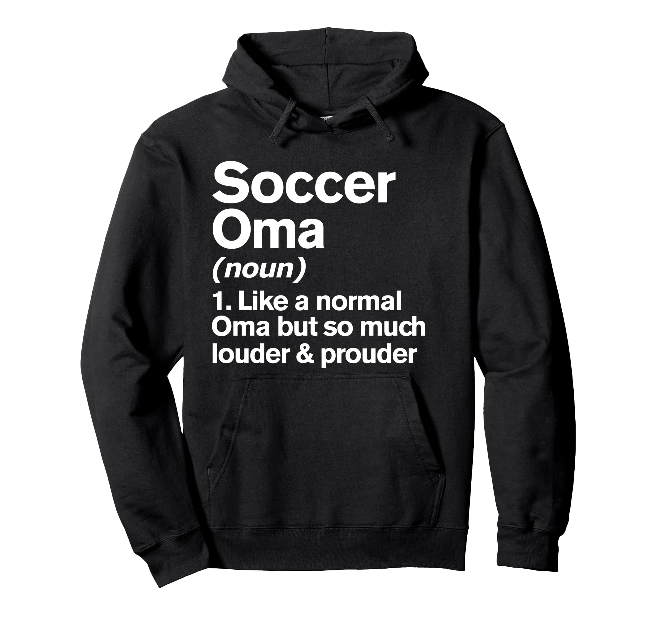 Soccer Oma Louder And Prouder Funny Hoodie - Fun Novelty Design Men Women