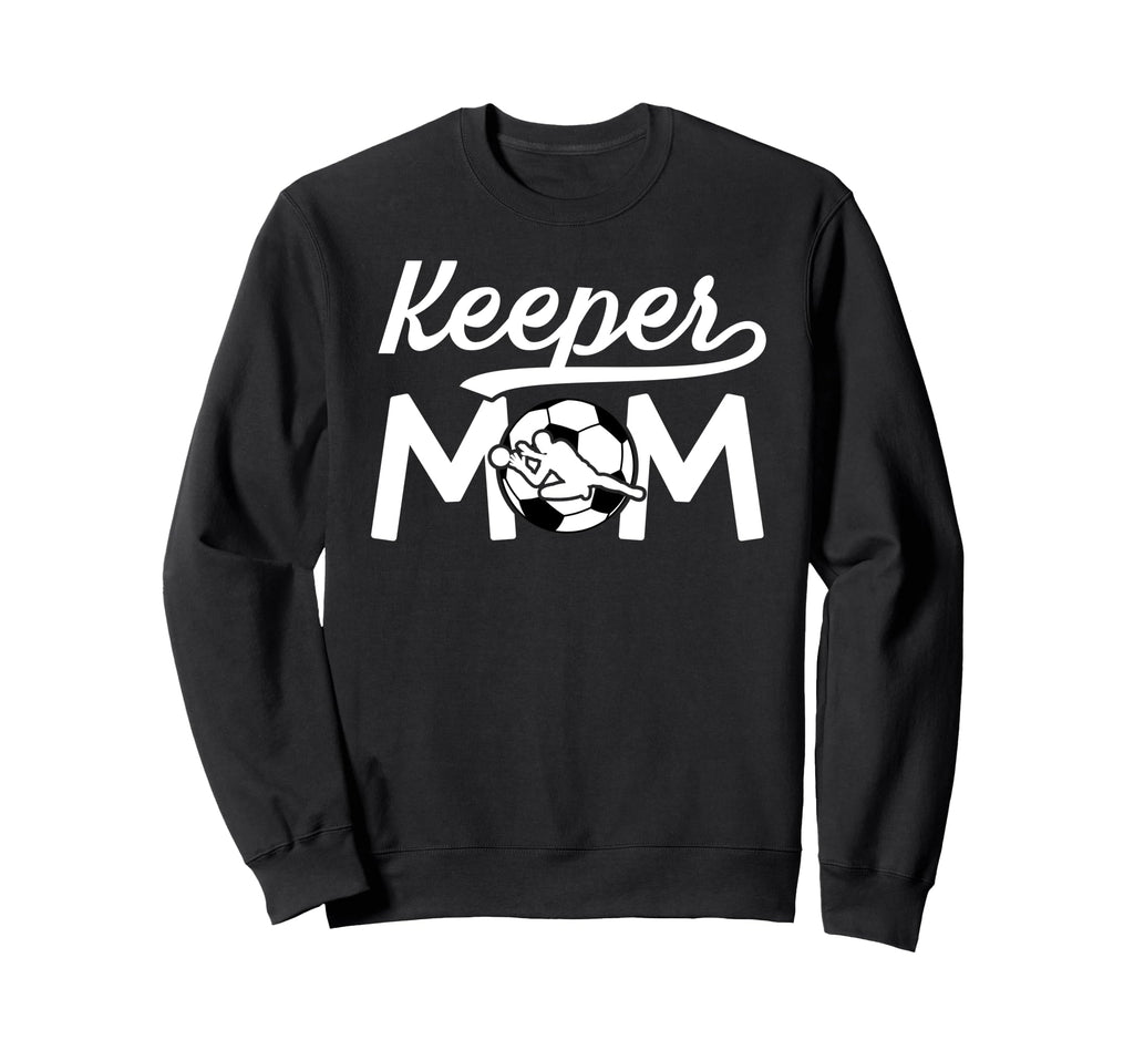 Soccer Keeper Mom Soccer Goalkeeper Sweatshirt - Novelty Apparel Men Women