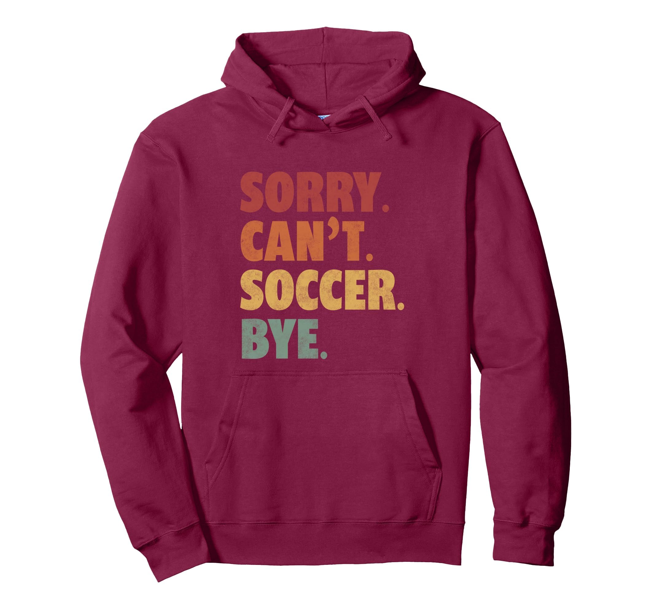 Sorry Cant Soccer Bye Funny Soccer Hoodie - Minimalist Print Unisex