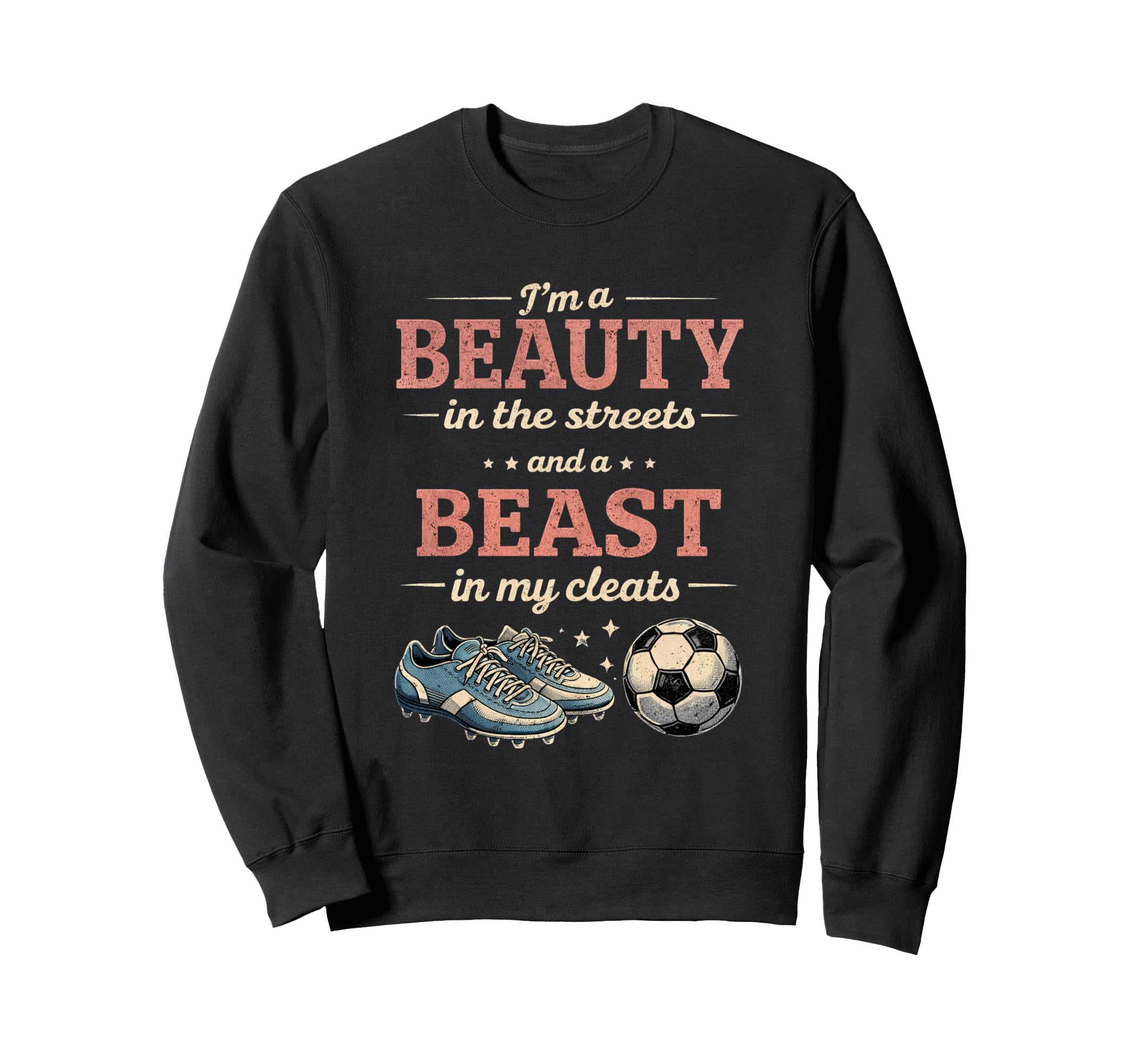 Soccer Beast My Cleats Soccer Sweatshirt - Streetwear Style Men Women