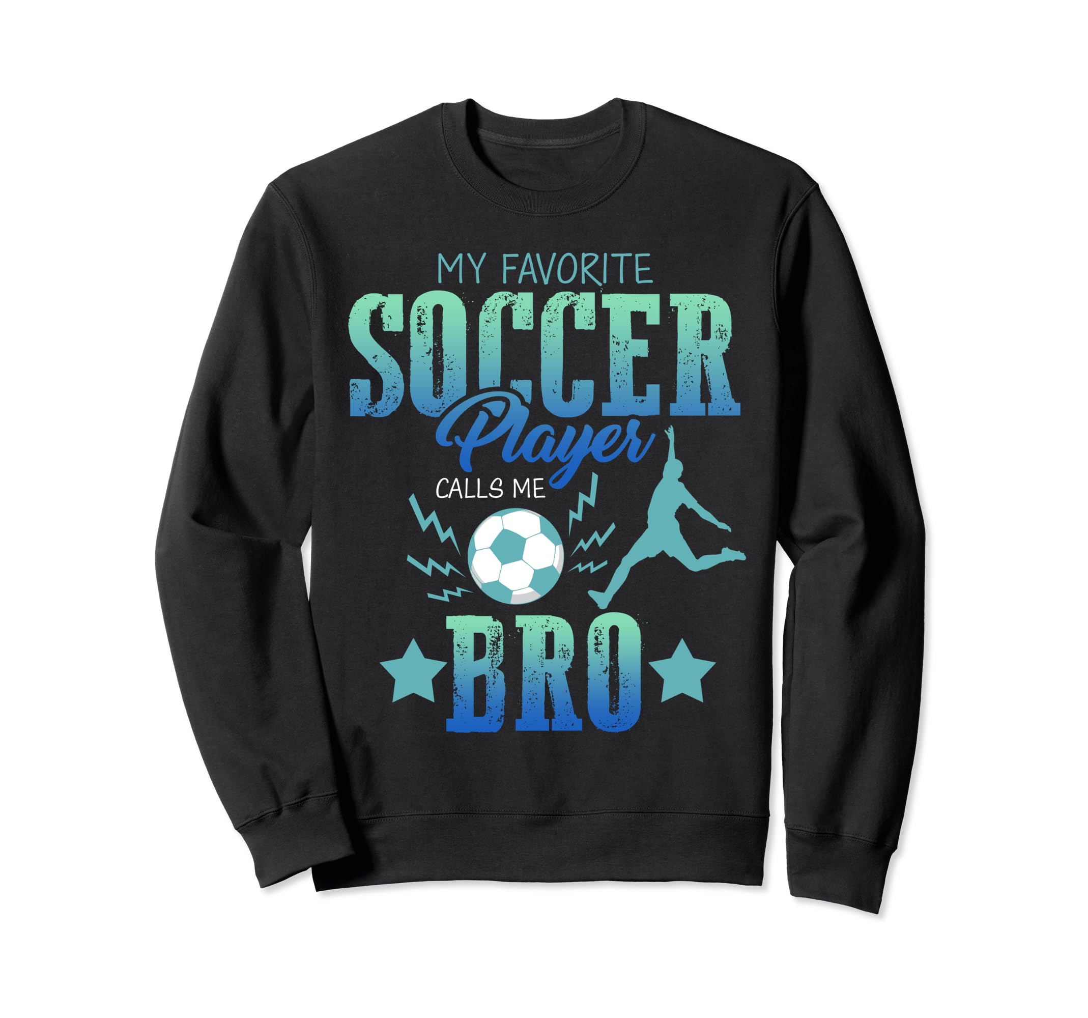 My Favorite Soccer Calls Me Brother Sweatshirt - Aesthetic Graphic Unisex