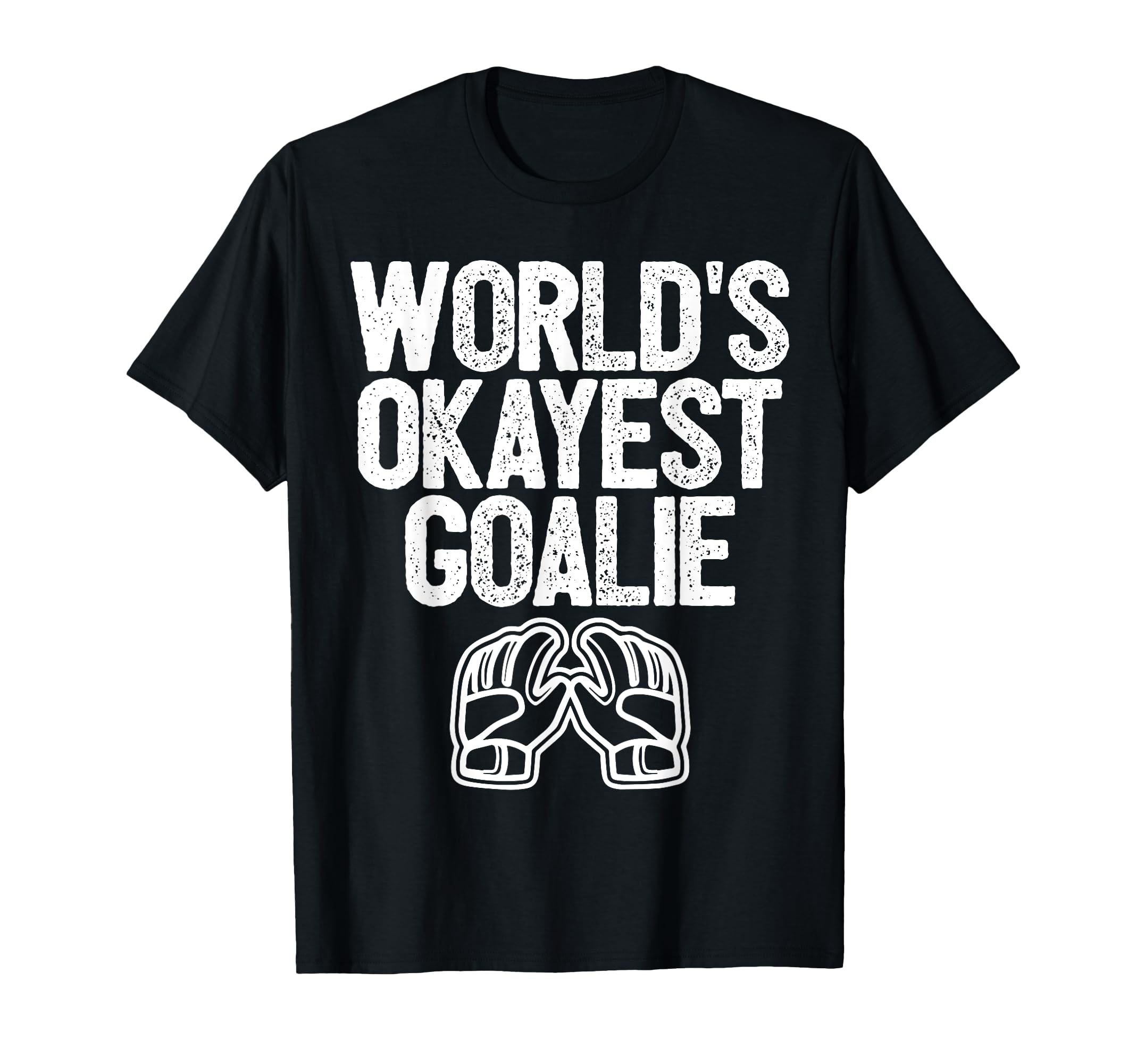 Worlds Okayest Goalie Soccer Hockey T-Shirt - Unique Graphic Unisex