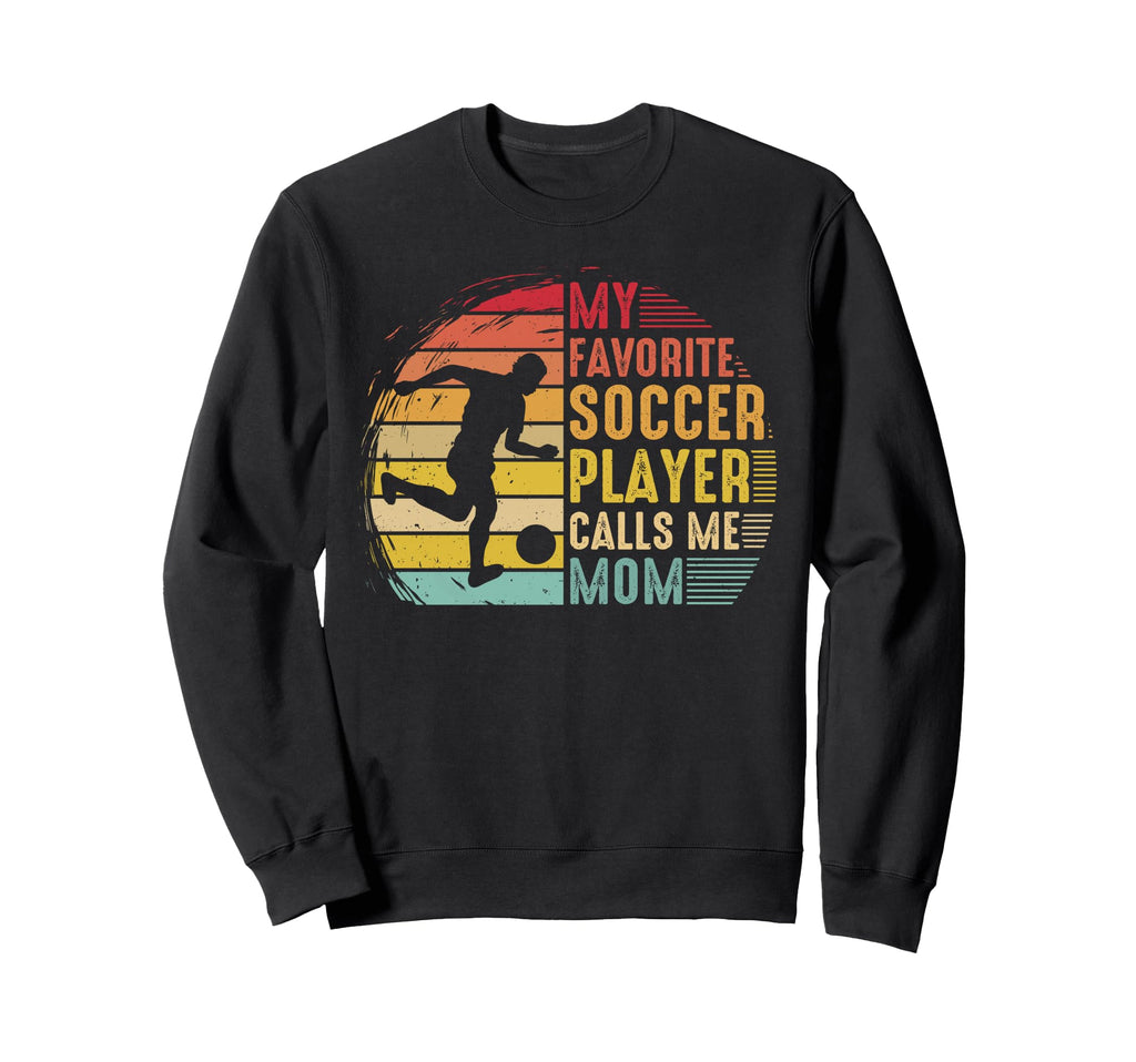 My Favorite Soccer Player Calls Sweatshirt - Fun Novelty Design for Adults