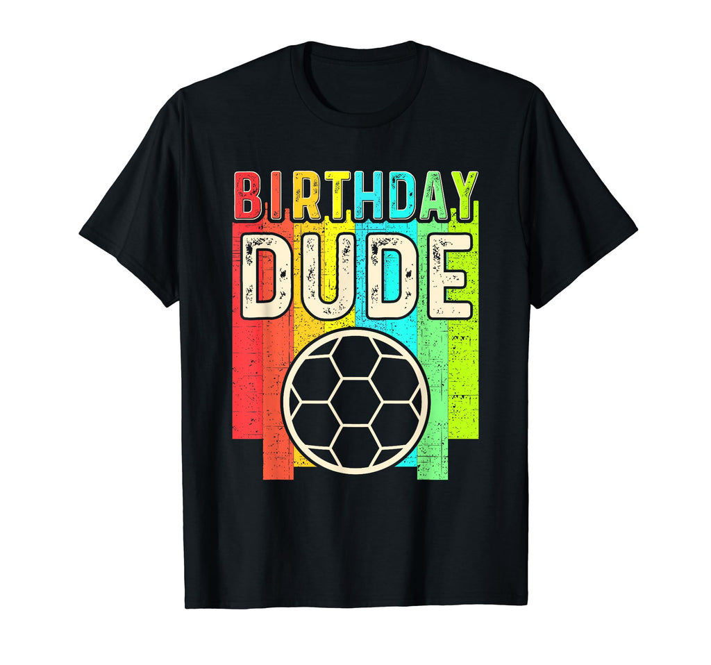 Birthday Soccer Game Birthday Dude T-Shirt - Aesthetic Graphic for Adults