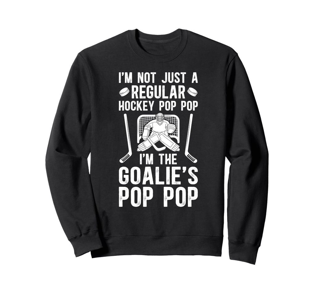 Im Hockey Goalie Pop Pop Ice Hockey Sweatshirt - Fun Novelty Design Unisex