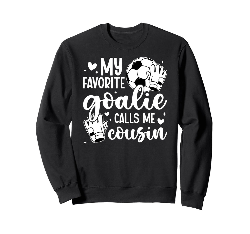 Proud Soccer Goalie Cousin Soccer Sweatshirt - Novelty Apparel for Adults