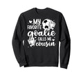 Proud Soccer Goalie Cousin Soccer Sweatshirt - Novelty Apparel for Adults