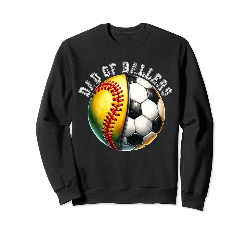 Dad Ballers Softball Soccer Player Sweatshirt - Unique Graphic Men Women