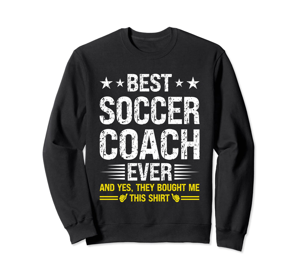Best Soccer Coach Ever Funny Soccer Sweatshirt - Unique Graphic Men Women