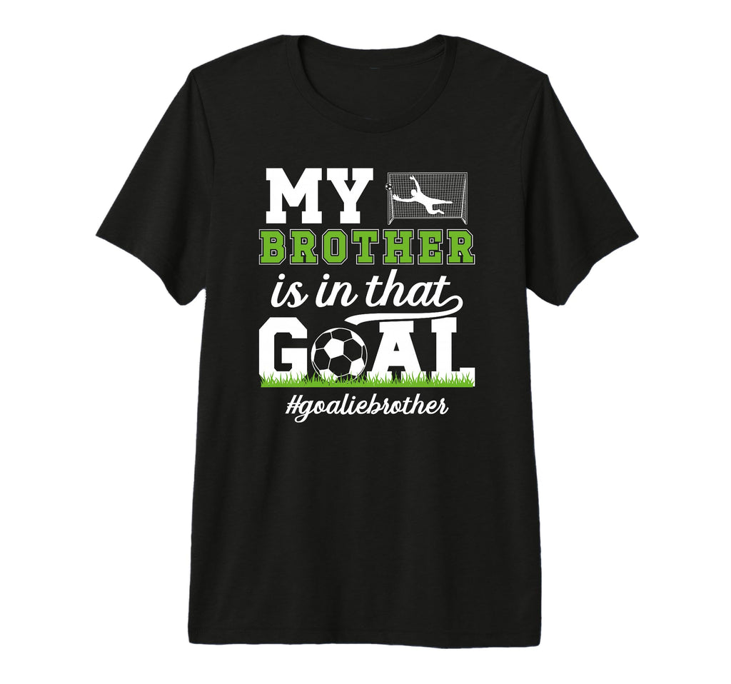 Proud Soccer Goalie Brother Soccer T-Shirt - Novelty Apparel Men Women