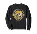 What Life Without Goal Soccer Quotes Sweatshirt - Trendy Graphic Unisex