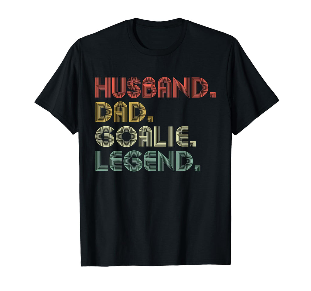 Sarcastic Husband Dad Goalie Legend T-Shirt - Casual Everyday Wear Unisex