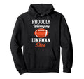 Proudly Wearing My Lineman Funny Football Hoodie - Trendy Graphic Unisex